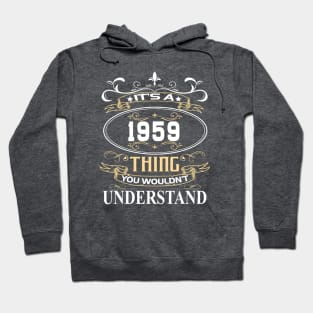 It's A 1959 Thing You Wouldn't Understand Hoodie